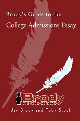 Brody's Guide to the College Admissions Essay by Jay Brody