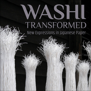 Washi Transformed: New Expressions in Japanese Paper by Meher McArthur, Hollis Goodall