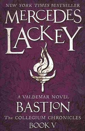The Collegium Chronicles Book 5: Bastion by Mercedes Lackey