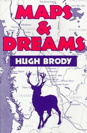 Maps And Dreams by Hugh Brody