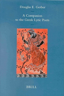 A Companion to the Greek Lyric Poets by 