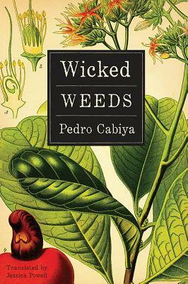 Wicked Weeds: A Zombie Novel by Pedro Cabiya