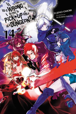 Is It Wrong to Try to Pick Up Girls in a Dungeon?, Vol. 14 (Light Novel) by Fujino Omori