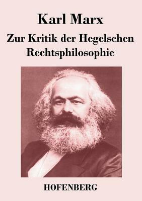 Zur Kritik der Hegelschen Rechtsphilosophie by Karl Marx