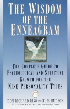 The Wisdom of the Enneagram: The Complete Guide to Psychological and Spiritual Growth for the Nine Personality Types by Don Richard Riso, Russ Hudson