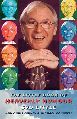 The Little Book of Heavenly Humour by Chris Gidney, Michael Cousell, Syd Little