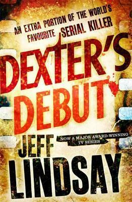 Dexter's Debut by Jeff Lindsay