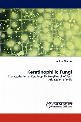 Keratinophilic Fungi by Anima Sharma