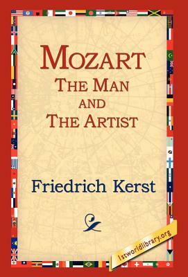 Mozart the Man and the Artist by Friedrich Kerst