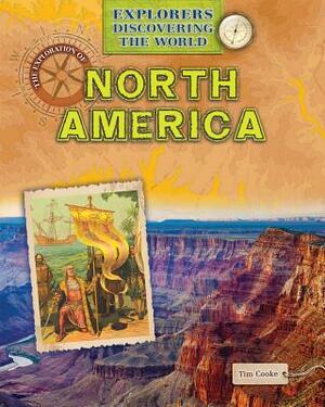 The Exploration of North America by Tim Cooke