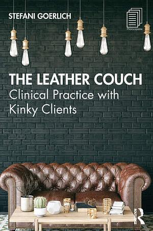 The Leather Couch: Clinical Practice with Kinky Clients by Stefani Goerlich