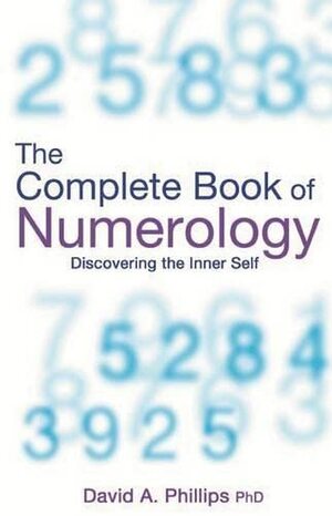 The Complete Book Of Numerology by David A. Phillips
