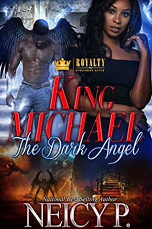 King Michael: The Dark Angel by Neicy P.