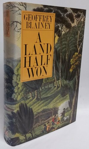 A Land Half Won by Geoffrey Blainey