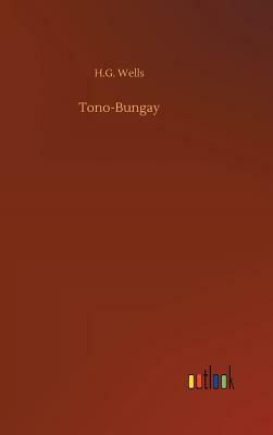 Tono-Bungay by H.G. Wells