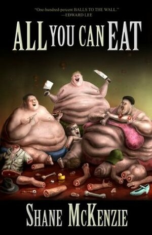 All You Can Eat by Shane McKenzie