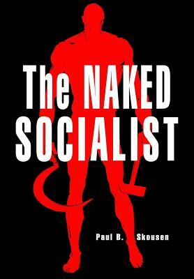 The Naked Socialist by Paul B. Skousen