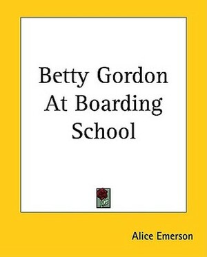 Betty Gordon at Boarding School; or, The Treasure of Indian Chasm by Alice B. Emerson