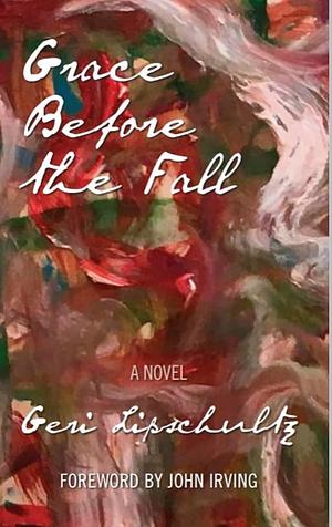 Grace Before the Fall by Geri Lipschultz