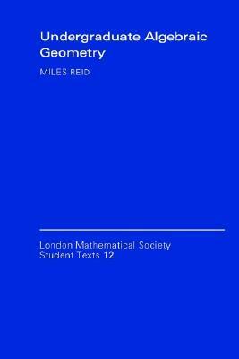 Undergraduate Algebraic Geometry by Miles Reid