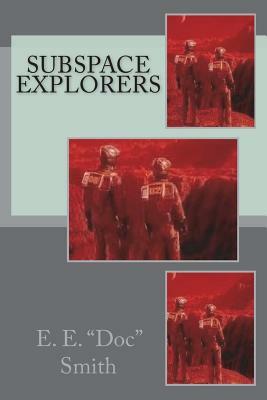Subspace Explorers by E.E. "Doc" Smith