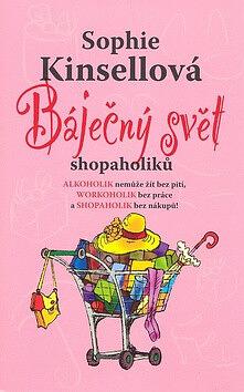 Báječný svět shopaholiků by Sophie Kinsella