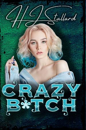 Crazy B*tch by HJ Stallard