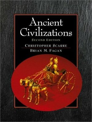 Ancient Civilizations by Brian M. Fagan, Christopher Scarre