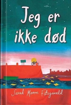 Jeg er ikke død by Sarah Moore Fitzgerald