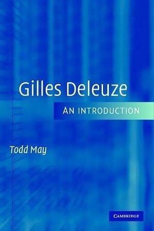 Gilles Deleuze: An Introduction by Todd May (10-Jan-2005) Paperback by Todd May, Todd May