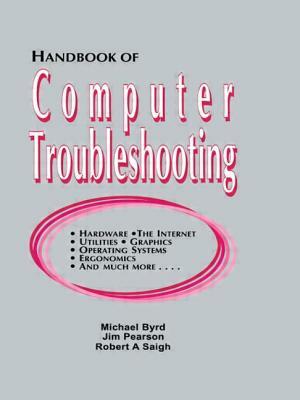 Handbook of Computer Troubleshooting by Jim Pearson, Robert A. Saigh, Michael Byrd