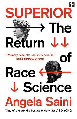 Superior. The Return Of Race Science by Angela Saini, Angela Saini