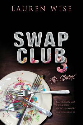 Swap Club 3: The Climax by Lauren Wise