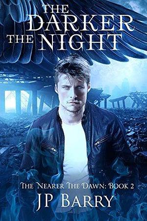 The Darker The NIght: The Nearer The Dawn Saga by J.P. Barry, J.P. Barry