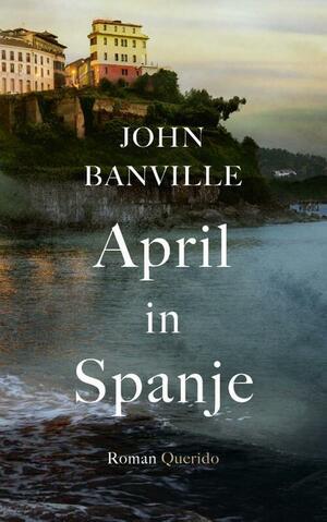 April in Spanje by John Banville