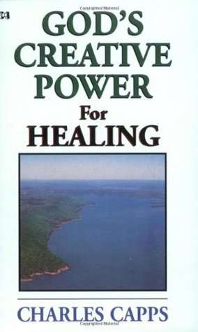 God's Creative Power for Healing (God's Creative Power) by Charles Capps