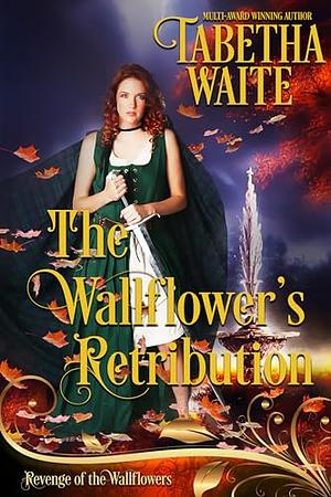 The Wallflower's Retribution   by Tabetha Waite