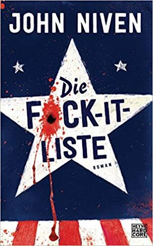 Die F*ck-it-Liste: Roman by John Niven