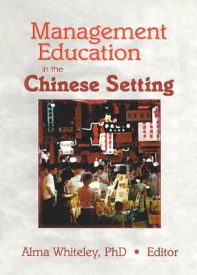 Management Education in the Chinese Setting by Erdener Kaynak