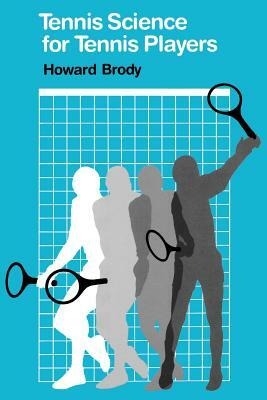 Tennis Science for Tennis Players by Howard Brody