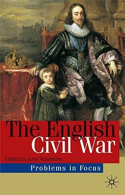 The English Civil War: Conflict and Contexts, 1640-49 by John Adamson