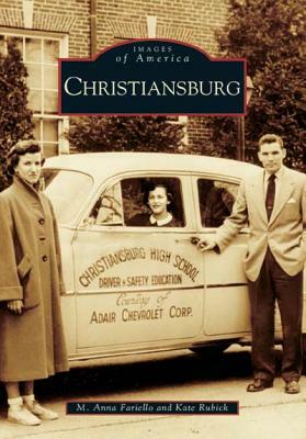 Christiansburg, Virginia by M. Anna Fariello, Kate Rubick