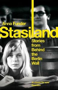 Stasiland: Stories from Behind the Berlin Wall by Anna Funder