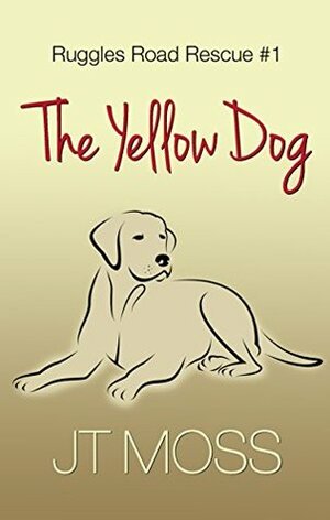 The Yellow Dog (Ruggles Road Rescue Book 1) by J.T. Moss
