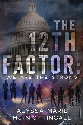 The 12th Factor: We are the Strong by Mj Nightingale, Alyssa Marie