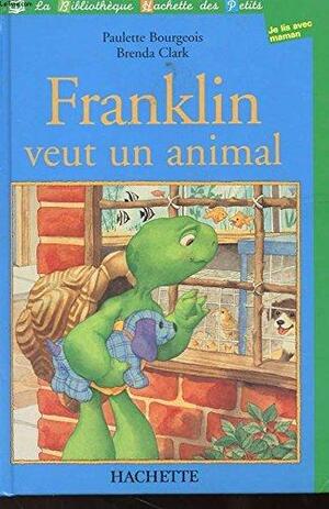 Franklin veut un animal by Paulette Bourgeois, Paulette Bourgeois