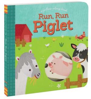 Run, Run Piglet by Betty Ann Schwartz, Lynn Seresin