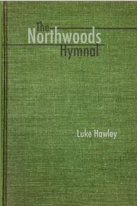 The Northwoods Hymnal by Luke Hawley