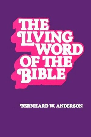 The Living Word of the Bible by Bernhard W. Anderson