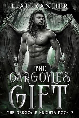 The Gargoyle's Gift by L. Alexander